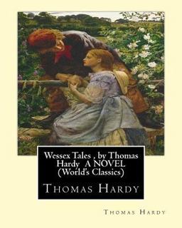 Wessex Tales , by Thomas Hardy a NOVEL (World's Classics)