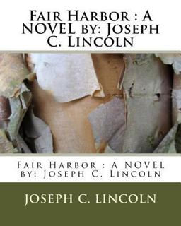 Fair Harbor : a NOVEL by: Joseph C. Lincoln Fair Harbor : a NOVEL by: Joseph C. Lincoln