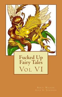 Fucked up Fairy Tales Vol 6