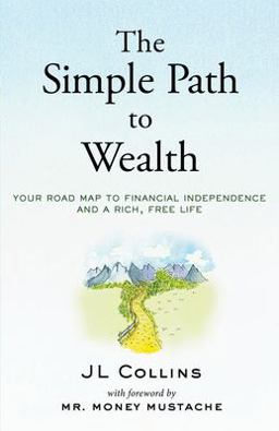 Simple Path to Wealth Your Road Map to Financial Independence and a Rich, Free Life  9781533667922 Front Cover