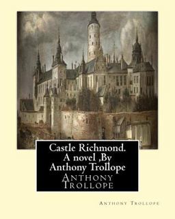 Castle Richmond. a Novel ,by Anthony Trollope