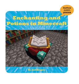 Enchanting and Potions in Minecraft Enchanting and Potions in Minecraft