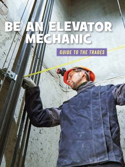 Be an Elevator Mechanic Be an Elevator Mechanic