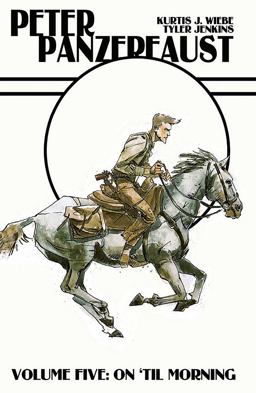 Peter Panzerfaust Volume 5: on 'Til Morning  9781534301108 Front Cover