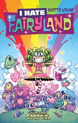 I Hate Fairyland Volume 3: Good Girl  9781534303300 Front Cover
