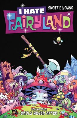 I Hate Fairyland Volume 4: Sadly Never After  9781534306806 Front Cover