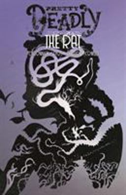 Pretty Deadly Volume 3: the Rat Pretty Deadly Volume 3: the Rat