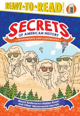 Mount Rushmore's Hidden Room and Other Monumental Secrets