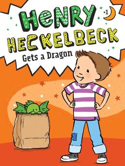 Henry Heckelbeck Gets a Dragon:  9781534461031 Front Cover