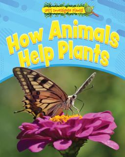 How Animals Help Plants How Animals Help Plants