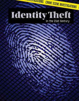 Identity Theft in the 21st Century Identity Theft in the 21st Century