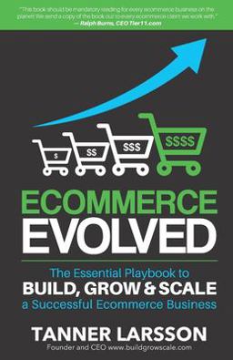 Ecommerce Evolved The Essential Playbook to Build, Grow and Scale a Successful Ecommerce Business  9781534619340 Front Cover