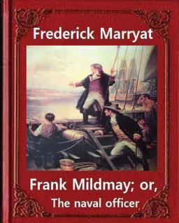Frank Mildmay; or, the Naval Officer ,by Frederick Marryat (Classic Books)