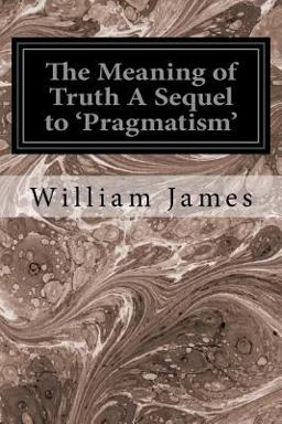 The Meaning of Truth a Sequel To 'Pragmatism'