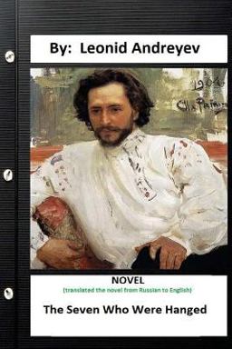 The Seven Who Were Hanged. NOVEL by: Leonid Andreyev ( Herman Bernstein Translate )
