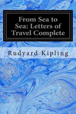 From Sea to Sea: Letters of Travel Complete