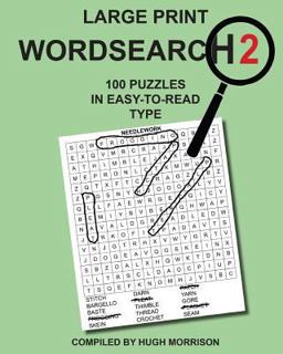 Large Print Wordsearch 2: 100 Puzzles in Easy-To-Read Type Large Print Wordsearch 2: 100 Puzzles in Easy-To-Read Type