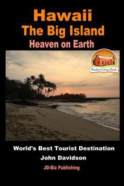 Hawaii - the Big Island - Heaven on Earth - World's Best Tourist Destination