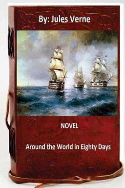 Round the World in Eighty Days. NOVEL by: Jules Verne (classic Adventure)