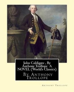 John Caldigate , by Anthony Trollope a NOVEL (World's Classics)