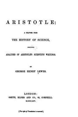 Aristotle, a Chapter from the History of Science, Including Analyses of Aristotle's Scientific Writings