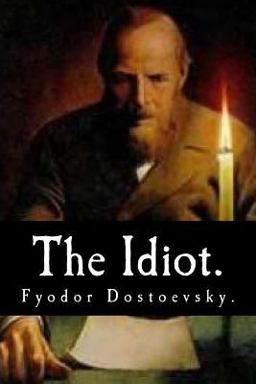 The Idiot by Fyodor Dostoevsky