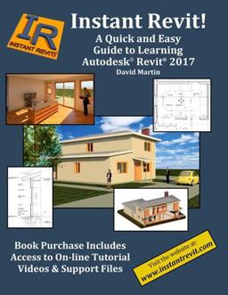 Instant Revit!: a Quick and Easy Guide to Learning Autodesk(r) Revit(r) 2017