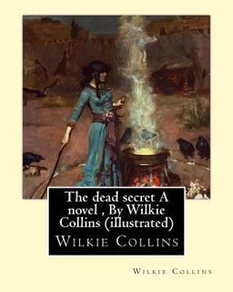 The Dead Secret a Novel , by Wilkie Collins (illustrated)