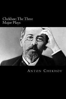 Chekhov: the Three Major Plays