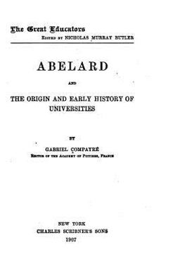 Abelard and the Origin and Early History of Universities Abelard and the Origin and Early History of Universities
