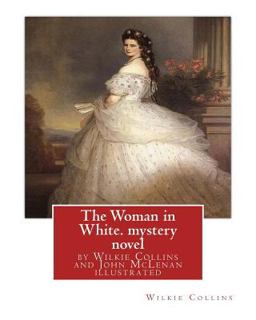 The Woman in White,by Wilkie Collins and John Mclenan Illustrated--Mystery Novel