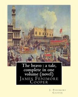 The Bravo : a Tale, by J. Fenimore Cooper a NOVEL