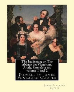 The Headsman; or, the Abbaye des Vignerons. a Tale, Complete Set Volume 1 And 2