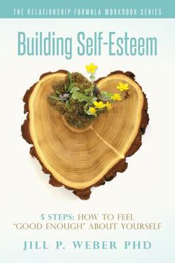 Building Self-Esteem 5 Steps: How to Feel Good Enough about Yourself