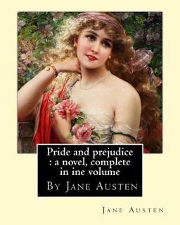 Pride and Prejudice : a Novel, by Jane Austen, Complete in Ine Volume