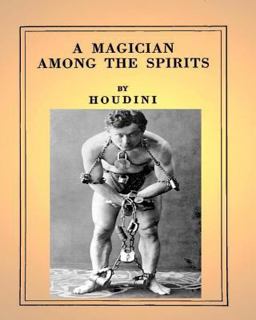 A Magician among the Spirits . by: Harry Houdini (ILLUSTRATED)