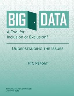 Big Data a Tool for Inclusion or Exclusion? Understanding the Issues Big Data a Tool for Inclusion or Exclusion? Understanding the Issues