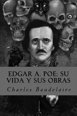 Edgar A. Poe: Su Vida y Sus Obras