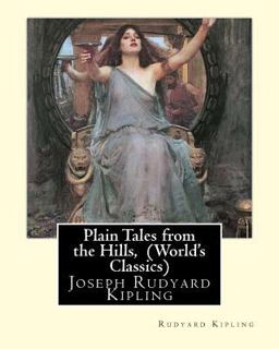 Plain Tales from the Hills, by Rudyard Kipling (World's Classics)