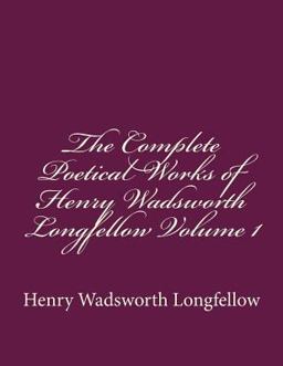 The Complete Poetical Works of Henry Wadsworth Longfellow Volume 1