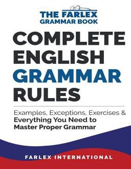 Complete English Grammar Rules Examples, Exceptions, Exercises, and Everything You Need to Master Proper Grammar  9781535399203 Front Cover