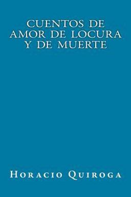 Cuentos de Amor de Locura y de Muerte