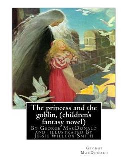 The Princess and the Goblin, by George MacDonald (children's Fantasy Novel)
