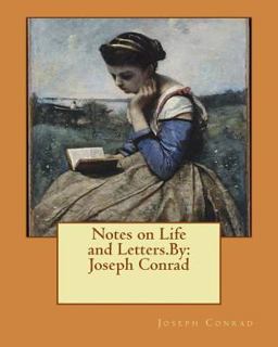 Notes on Life and Letters. by: Joseph Conrad