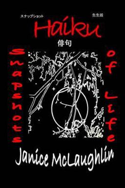 Haiku -- Snapshots of Life Haiku -- Snapshots of Life