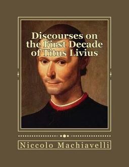 Discourses on the First Decade of Titus Livius