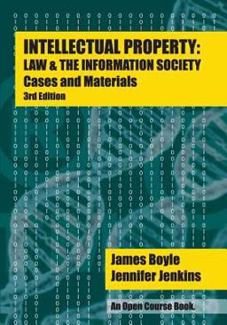 Intellectual Property: Law and the Information Society - Cases and Materials
