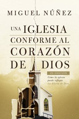 Iglesia Conforme Al Corazï¿½n de Dios 2da Ediciï¿½n Cï¿½mo la Iglesia Puede Reflejar la Gloria de Dios  9781535901390 Front Cover