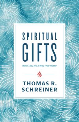 Spiritual Gifts What They Are and Why They Matter  9781535915205 Front Cover