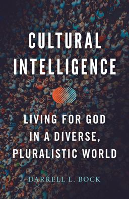 Cultural Intelligence Living for God in a Diverse, Pluralistic World  9781535981934 Front Cover